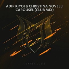 Adip Kiyoi & Christina Novelli - Carousel (Extended Club Mix) [Suanda Music]