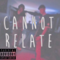 "CANNOT RELATE" ~AyJayy x K.DELINQUENT (Prod. by Trillvybes) [Engineered AceHigh]