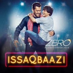 Zero: ISSAQBAAZI Full Audio Song | Shah Rukh Khan, Salman Khan, Anushka Sharma, Katrina Kaif