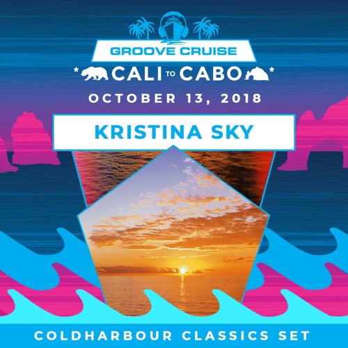 Kristina Sky Live @ GrooveCruise Cabo 2018 (Coldharbour Classics)