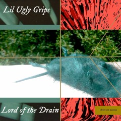 Lil Ugly Grips - Lord of the Drain