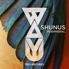 PREMIERE: Shunus - Peripheral (Original Mix) [WAYU Records]
