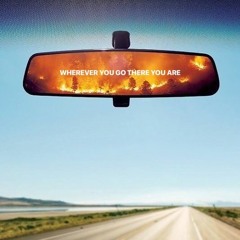 Wherever You Go There You Are