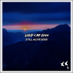 LeKiD x Mt Eden - Still Alive 2019