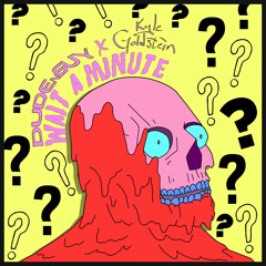 DUDEnGUY X Kyle Goldstein - Wait A Minute