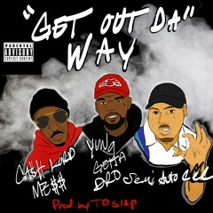 Cashlord Mess, Yung Getta Dro & Smieautocec - Get Out Da Way
