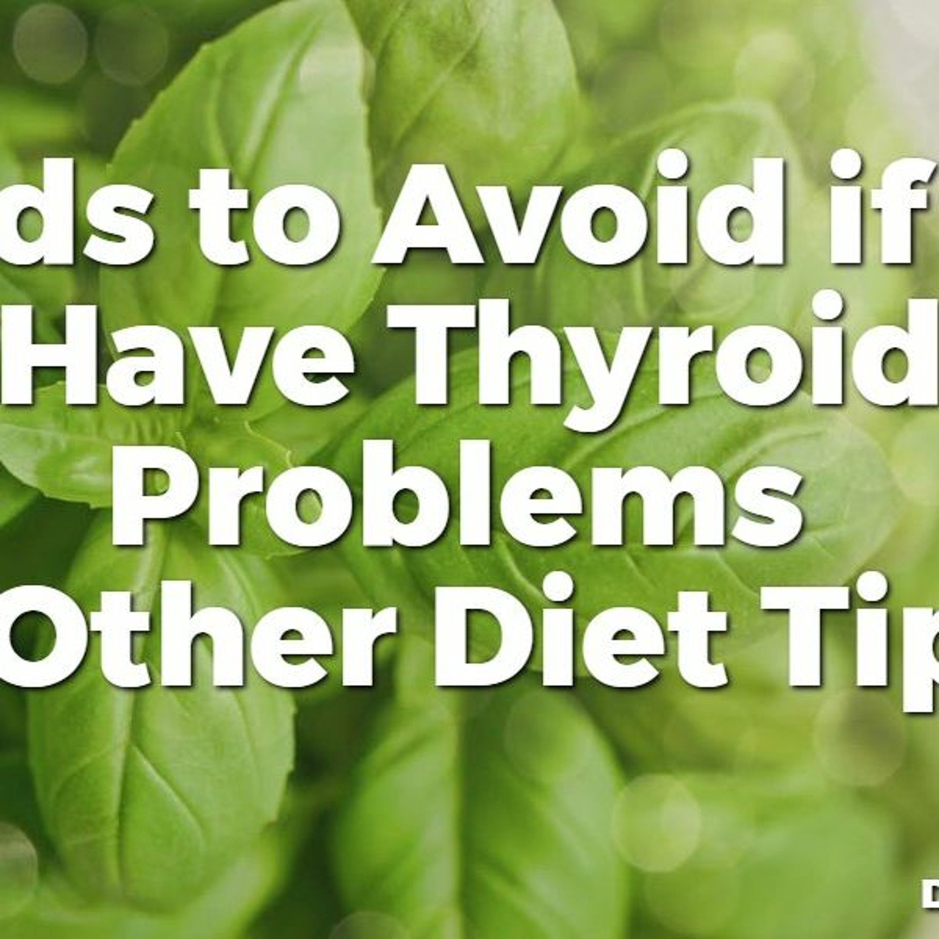 10 Foods to Avoid if you have Thyroid Problems (Hypothyroidism or Hashimoto's)