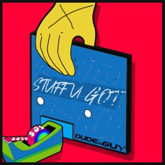 DUDEnGUY - Stuff U Got