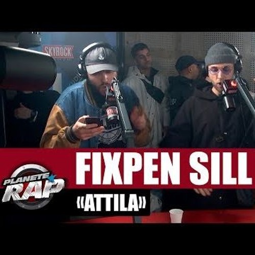 [Exclu] Fixpen Sill Attila #PlanèteRap
