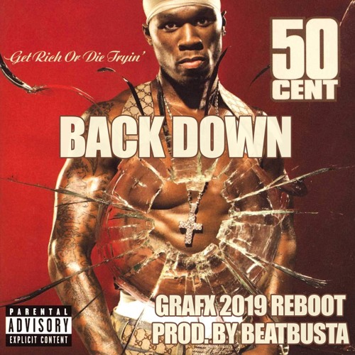 Stream 50 Cent Back Down (Grafx 2019 Reboot) (Prod. by Beatbusta) by  GRAFXofficialpage | Listen online for free on SoundCloud