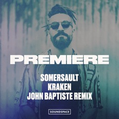Premiere: Somersault - Kraken (John Baptiste Remix)