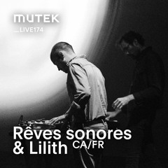 MUTEKLIVE184 - Rêves sonores & Lilith