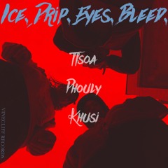 Ice. Drip. Eyes. Bleed. (feat. TTsoa & Phouly) [Prod. Stunnah Beatz]