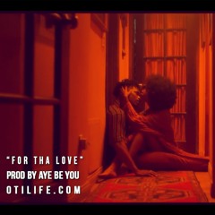 FOR THA LOVE prod by @ayebeyou