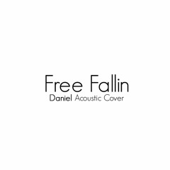 "Free Fallin" Daniel Acoustic Cover