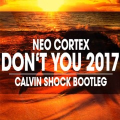Neo Cortex - Don't You 2017 (Calvin Shock Bootleg)