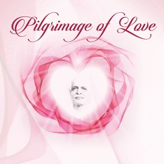 Pilgrimage Of Love 8 Jan