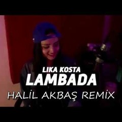 Lika Kosta - Lambada (Halil Akbaş Remix)