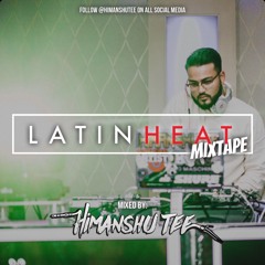Latin Heat Mixtape | Himanshu Tee