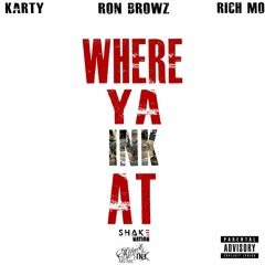 Where Ya Ink At   feat.  Ron Browz & Rich Mo
