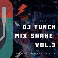 Dj Tunck  - Mix Shake Vol. 3