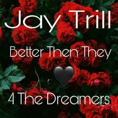 Jay Trill - Better then they