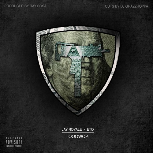 Jay Royale Ft Eto - Ooowop (produced by Ray Sosa, cuts by DJ Grazzhoppa)