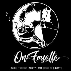 On Fouette (feat. Shreez & Soft)