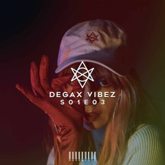 Degax Vibez S01E03