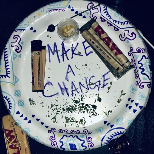 "Make A Change" X Reefer X TooMuch X SRW
