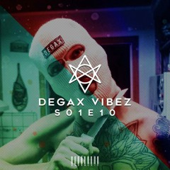 Degax Vibez S01E10