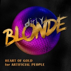 Heart of Gold for Artificial People: Dirty Blonde