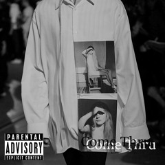 Come Thru (Feat. Tk)