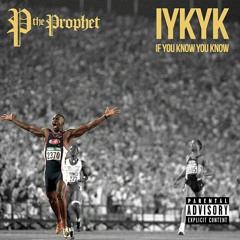 P The Prophet - Iykyk Freestyle