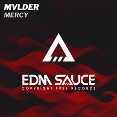 MVLDER - Mercy [EDM Sauce Copyright Free Records]