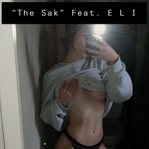 The Sak Ft. E L I (Prod. Dj Dixon)