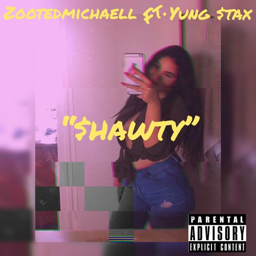 Ft. YUNG $TAX ''SHAWTY''