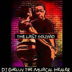 The Last Gouyad- Dj Oneluv The Musical Healer