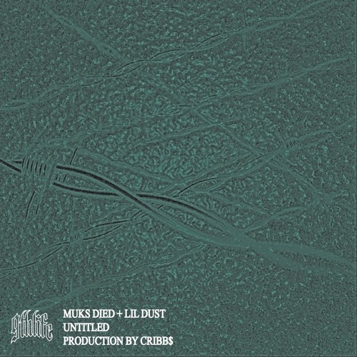Muks Died x Lil Dust: Untitled (Prod. Cribb$)
