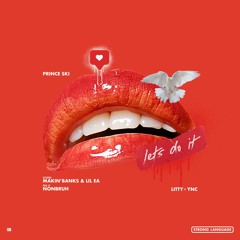 Lets Do It (Prod. nonbruh)(Feat. MakinBanks, Lil EA)