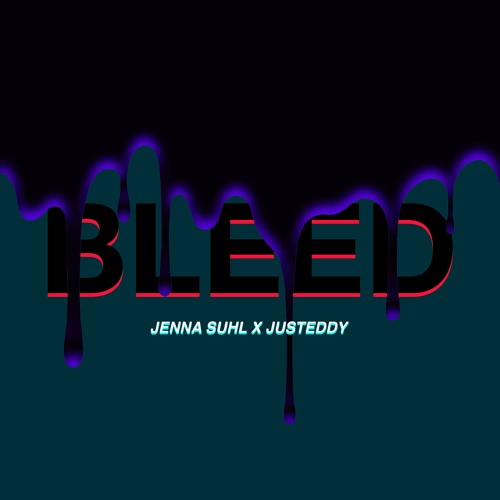 BLEED (JENNA SUHL X JUSTEDDY)