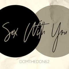 DomTheDon62 - Sex With You