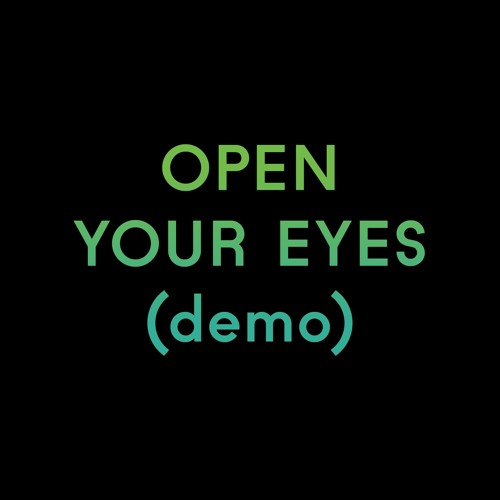 open your eyes (demo)