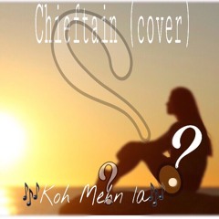 Kod ft Wawa- Koh Mehn Ia (Chieftain~Cover)