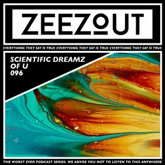 ZeeZout Podcast 096 | Scientific Dreamz of U