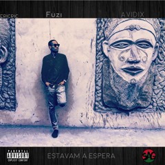 Fuzi - Estavam A Espera Ft Avidix