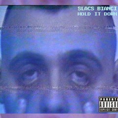 Slacs Bianci - HOLD IT DOWN [FREE DOWNLOAD]
