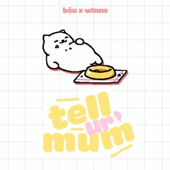 Tell Ur Mom - Bệu x Winno ( Prod by Ocean Beats )