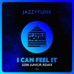 JazzyFunk - I Can Feel It (Sebb Junior Remix)