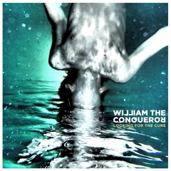 William The Conqueror - Looking For The Cure